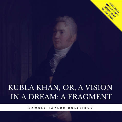 Audiobook Kubla Khan, or, A Vision in a Dream: A Fragment - Samuel Taylor Coleridge - Michael Scott