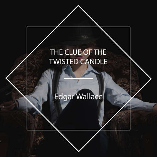 Audiobook The Clue of the Twisted Candle - Edgar Wallace - Peter Thomlinson