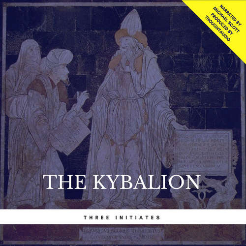 Audiobook The Kybalion - Three Initiates - Michael Scott