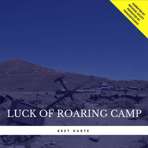 Audiobook Luck of Roaring Camp - Bret Harte - Michael Scott