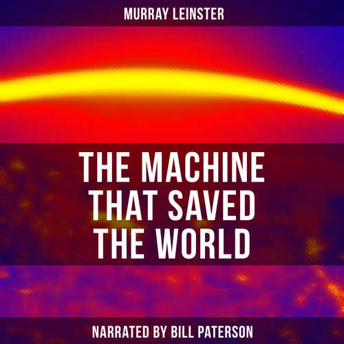 Audiobook The Machine that Saved the World - Murray Leinster - Bill Paterson
