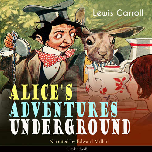 Audiobook Alice's Adventures Underground - Lewis Carroll - Edward Miller