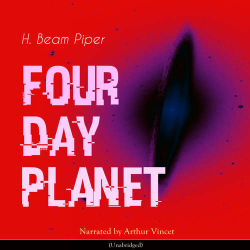 Audiobook Four Day Planet - H. Beam Piper - Arthur Vincet