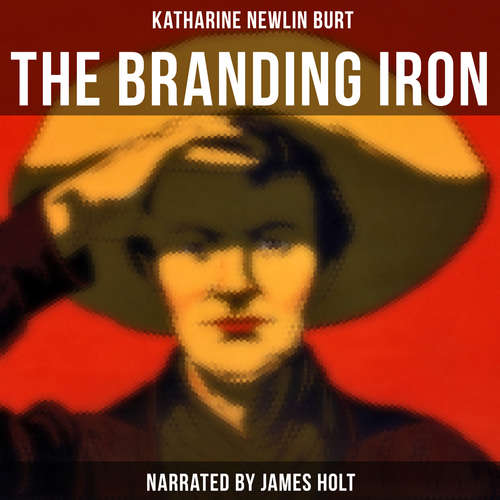 Audiobook The Branding Iron - Katharine Newlin Burt - James Holt