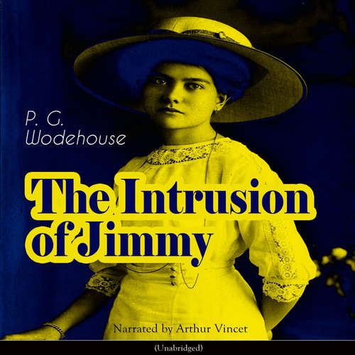 Audiobook The Intrusion of Jimmy - P. G. Wodehouse - Arthur Vincet