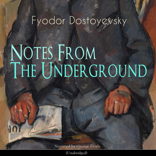 Audiobook Notes from the Underground - Fyodor Dostoyevski - George Doyle