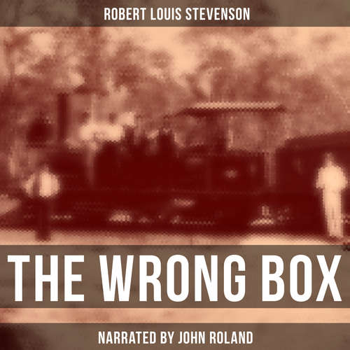 Audiobook The Wrong Box - Robert Louis Stevenson - John Roland