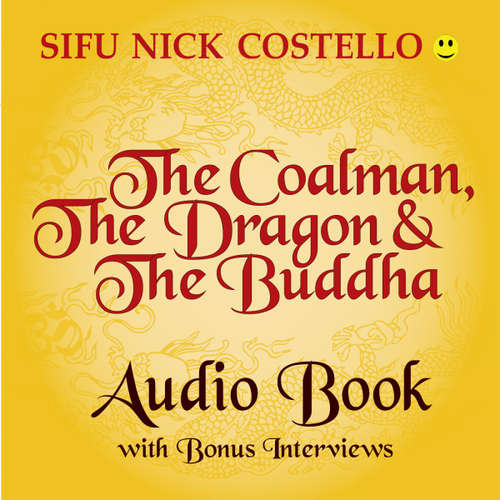 Audiobook The Coalman the Dragon and the Buddha -  - Sifu Nick Costello