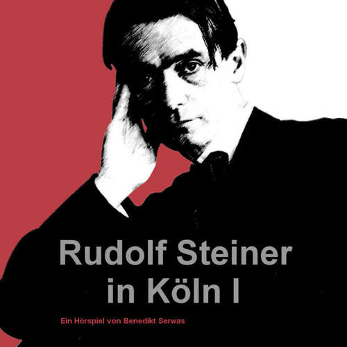 Audiobook Rudolf Steiner in Köln I -  - Benedikt Serwas