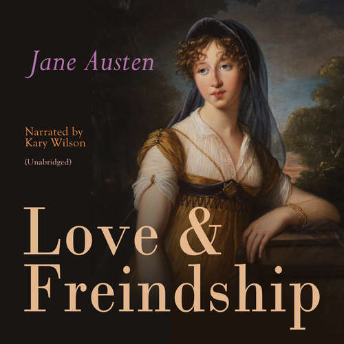 Audiobook Love & Freindship - Jane Austen - Kary Wilson
