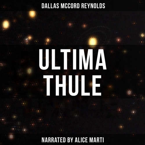 Audiobook Ultima Thule - Dallas McCord Reynolds - Alice Marti