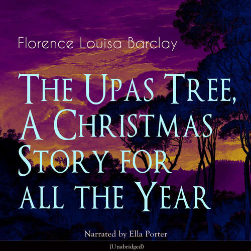 Audiobook The Upas Tree, a Christmas Story for All the Year - Florence Louisa Barclay - Ella Porter