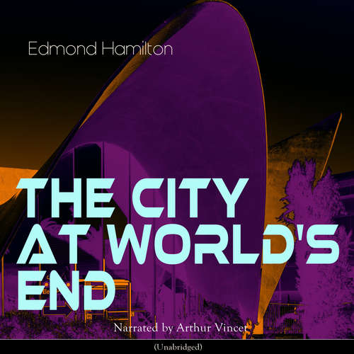 Audiobook The City at World's End - Edmond Hamilton - Arthur Vincet