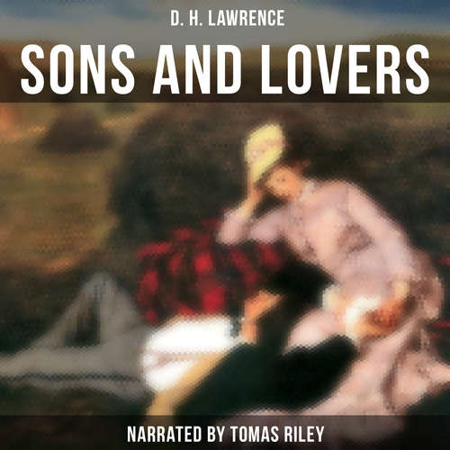 Audiobook Sons and Lovers - D. H. Lawrence - Tomas Riley