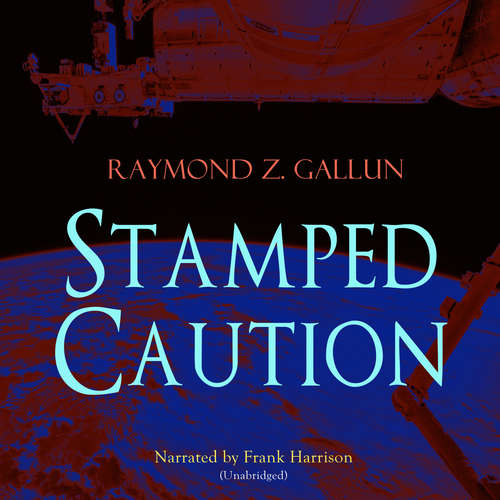 Audiobook Stamped Caution - Raymond Z. Gallun - Frank Harrison