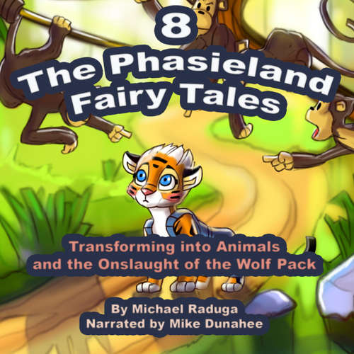 Audiobook The Phasieland Fairy Tales 8 (Transforming into Animals and the Onslaught of the Wolf Pack) - Michael Raduga - Mike Dunahee