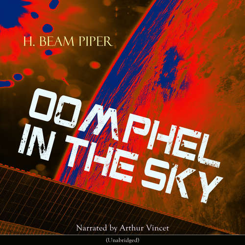 Audiobook Oomphel in the Sky - H. Beam Piper - Arthur Vincet