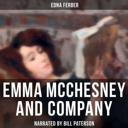 Audiobook Emma McChesney and Company - Edna Ferber - Bill Paterson