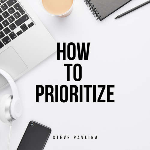 Audiobook How to Prioritize - Steve Pavlina - Florian Höper