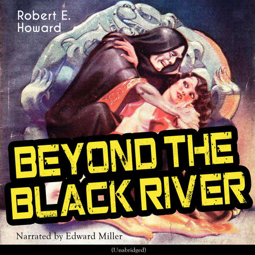 Audiobook Beyond the Black River - Robert E. Howard - Edward Miller