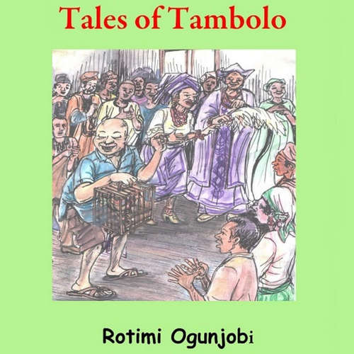 Audiobook Tales of Tambolo -  - Rotimi Ogunjobi