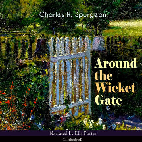 Audiobook Around the Wicket Gate - Charles H. Spurgeon - Ella Porter