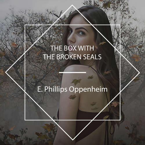 Audiobook The Box with the Broken Seals - E. Phillips Oppenheim - Richard Kilmer