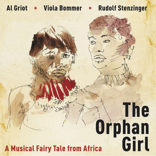 Audiobook The Orphan Girl - a Musical Fairy Tale from Africa - Al Griot, - Al Griot,