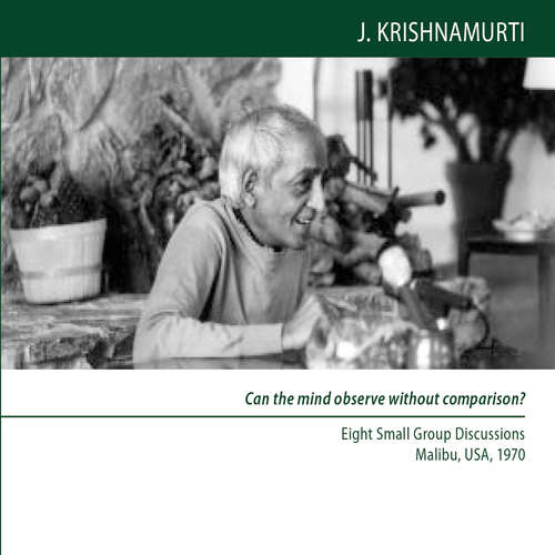 Audiobook Can the mind observe without comparison? - Jiddu Krishnamurti - Jiddu Krishnamurti