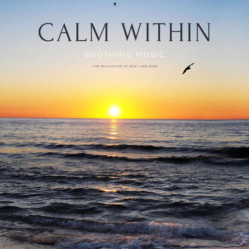Audiobook Calm within *** Soothing Music for Relaxation of Body and Mind - Mara Herzig - Peter Garcia