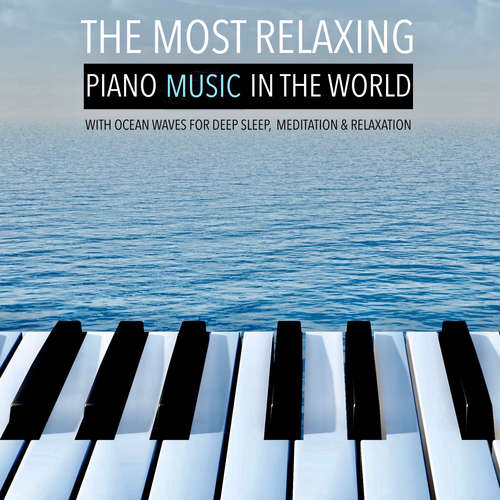 Audiobook The Most Relaxing Piano Music in the World: with Ocean Waves for Deep Sleep, Meditation & Relaxation - Yella A. Deeken - Ian Brannan