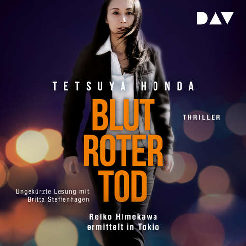 Hoerbuch Blutroter Tod. Reiko Himekawa ermittelt in Tokio - Tetsuya Honda - Britta Steffenhagen Hoerbuch Blutroter Tod. Reiko Himekawa ermittelt in Tokio - Tetsuya Honda - Britta Steffenhagen