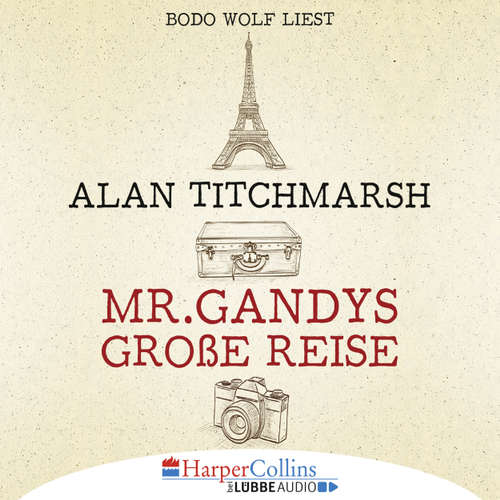 Hoerbuch Mr. Gandys große Reise - Alan Titchmarsh - Bodo Wolf Hoerbuch Mr. Gandys große Reise - Alan Titchmarsh - Bodo Wolf
