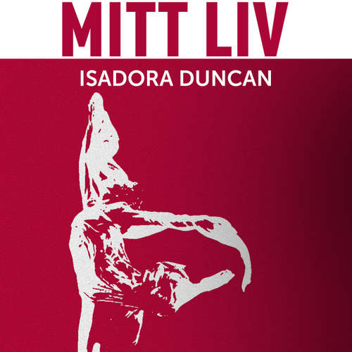Audiokniha Mitt liv - Isadora Duncan - Josephine Kylen Collins Audiokniha Mitt liv - Isadora Duncan - Josephine Kylen Collins