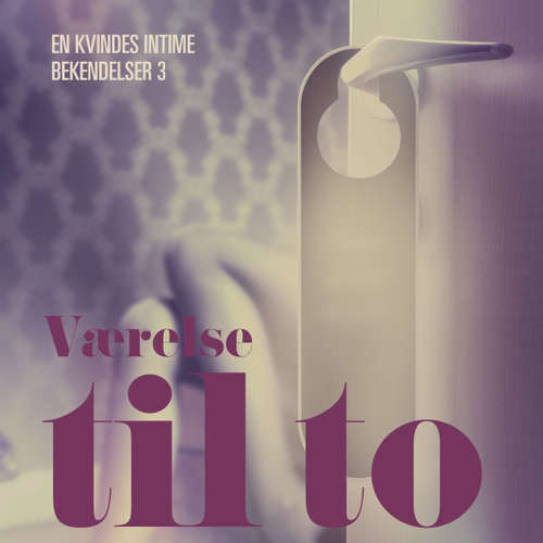 Audiokniha Værelse til to - En kvindes intime bekendelser 3 - Anna Bridgwater - Anna Bridgwater Audiokniha Værelse til to - En kvindes intime bekendelser 3 - Anna Bridgwater - Anna Bridgwater