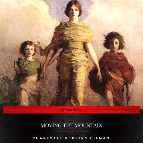 Audiobook Moving the Mountain - Charlotte Perkins Gilman - Chloe Boyle