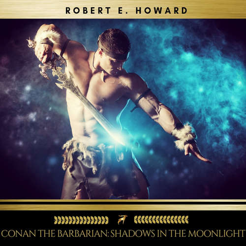 Audiobook Conan the Barbarian: Shadows in the Moonlight - Robert E. Howard - Sean Murphy