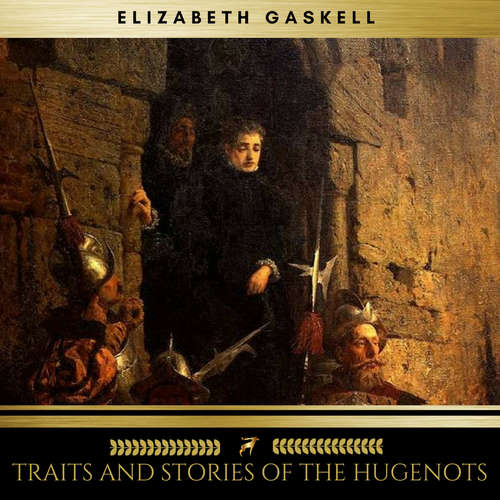 Audiobook Traits And Stories Of The Hugenots - Elizabeth Gaskell - Evan Long