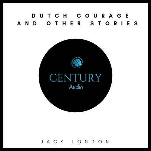Audiobook Dutch Courage and Other Stories - Jack London - Kevin McCarthy
