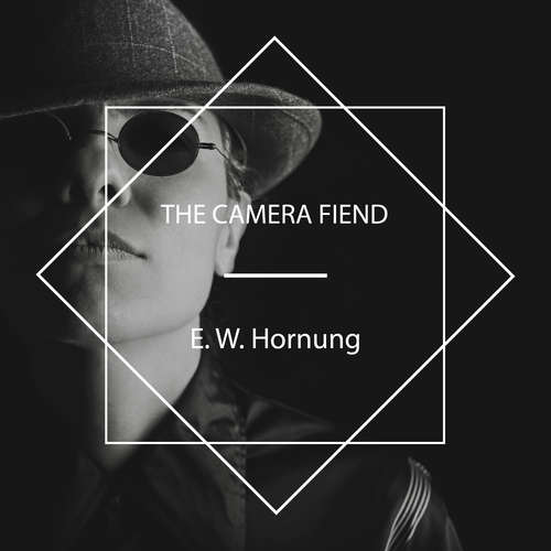 Audiobook The Camera Fiend - E. W. Hornung - Judi Mason