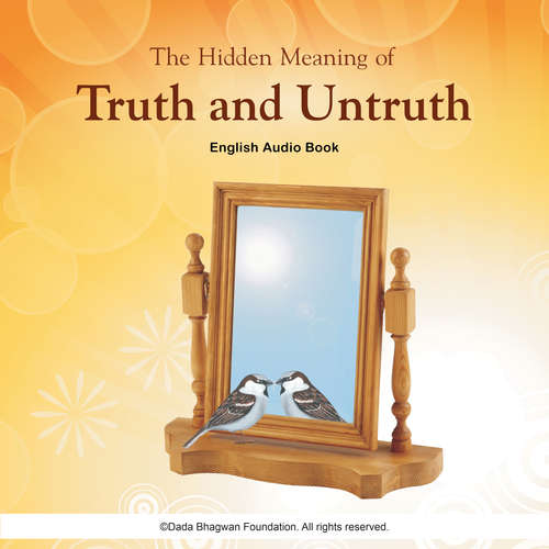 Audiobook The Hidden Meaning of Truth and Untruth - English Audio Book - Dada Bhagwan - Dada Bhagwan