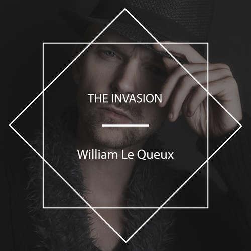 Audiobook The Invasion - William Le Queux - Tom Weiss