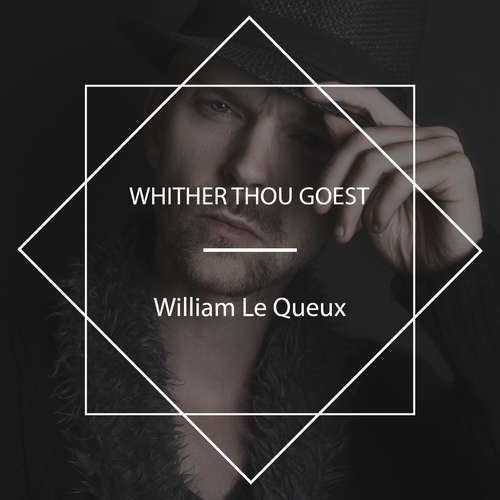 Audiobook Whither Thou Goest - William Le Queux - Tom Weiss