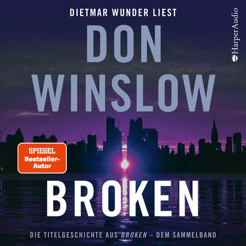 Hoerbuch Broken. Die Titelgeschichte aus ''Broken'' - dem Sammelband (ungekürzt) - Don Winslow - Dietmar Wunder