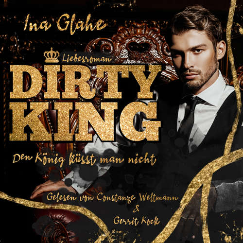 Hoerbuch Dirty King - Den König küsst man nicht - Ina Glahe - Constanze Weltmann