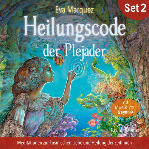 Hoerbuch Meditationen zur kosmischen Liebe und Heilung der Zeitlinien: Heilungscode der Plejader (Übungs-Set 2) - Eva Marquez - Kathrin Mayer