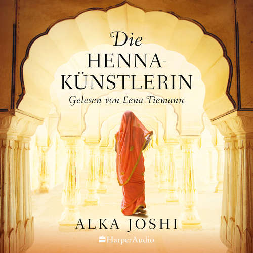 Hoerbuch Die Hennakünstlerin (ungekürzt) - Alka Joshi - Lena Tiemann