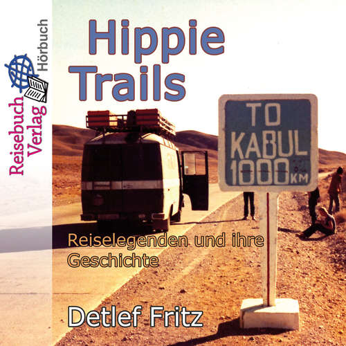 Hoerbuch Hippie-Trails - Detlef Fritz - Adam Wittek