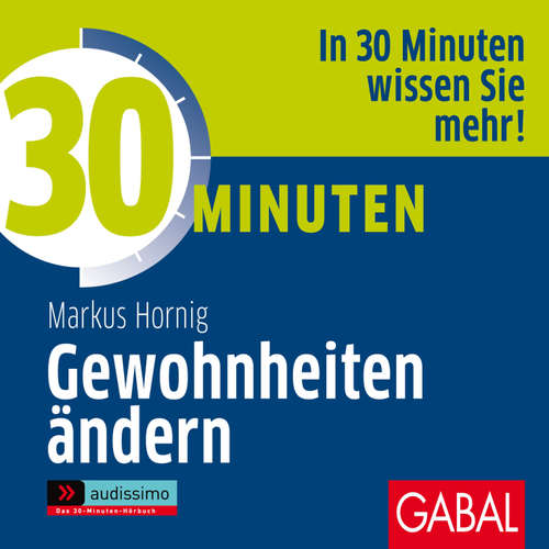 Hoerbuch 30 Minuten Gewohnheiten ändern - Markus Hornig - Gilles Karolyi