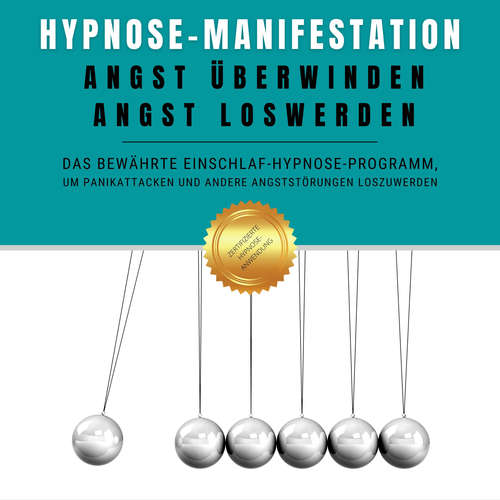 Hoerbuch Hypnose-Manifestation: Angst überwinden, Angst loswerden - Institut für angewandte Hypnose - Institut für angewandte Hypnose